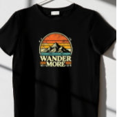 Wander mehr. T-Shirt