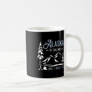 Wanderabenteuer Alaska Ruft Und Ich Muss Gehen Ein Kaffeetasse