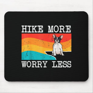 Wandere mehr, sorge dich weniger französische Bull Mousepad