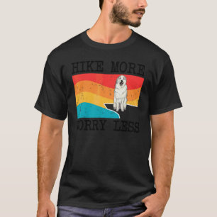 Wandere mehr, sorge dich weniger Great Pyrenee Gra T-Shirt