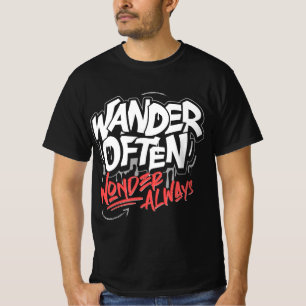 Wandere oft, staune immer Inspirierend T-Shirt