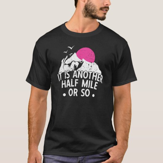 Wanderer Design ist nur eine halbe Meile oder T-Shirt (Vorderseite)