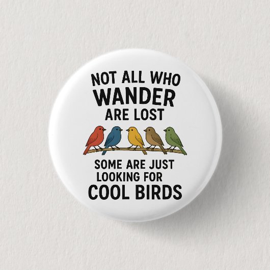 Wandering Nature Lover Looking For Cool Birds Button (Vorderseite)