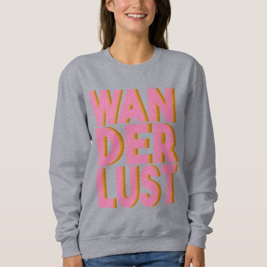Wanderlust Typografy Wall Art Poster in Pink Sweatshirt (Vorderseite)