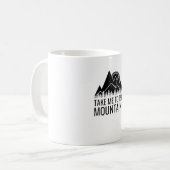 Wandern - bringen Sie mich in die Berge Kaffeetasse (Vorderseite Links)