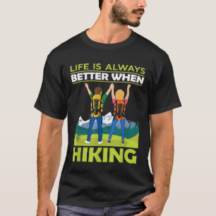Wandern - Das Leben ist besser, wenn man T - Shirt