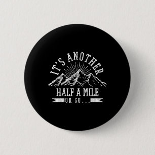 Wandern - eine weitere halbe Meile oder so lustige Button
