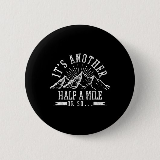Wandern - eine weitere halbe Meile oder so lustige Button (Vorderseite)