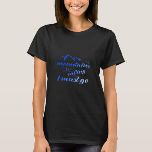 Wandern im Gebirge Die Berge rufen I must T-Shirt