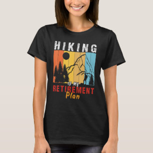 Wandern ist mein Ruhestandsplan Wanderabenteuer Hi T-Shirt