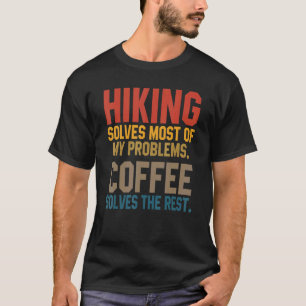 Wandern löst meine Probleme Kaffee Wanderer Outdoo T-Shirt