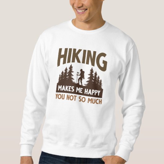 Wandern macht mich glücklich, dass du nicht so vie sweatshirt (Vorderseite)