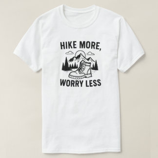 Wandern macht sich mehr Sorgen, weniger Wandern T-Shirt