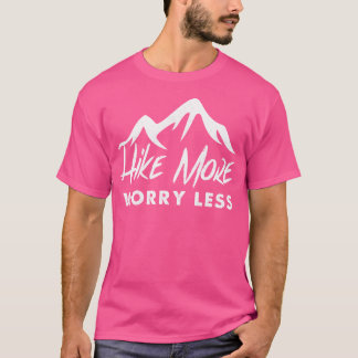 Wandern macht sich weniger Sorgen - Wandern im Fre T-Shirt