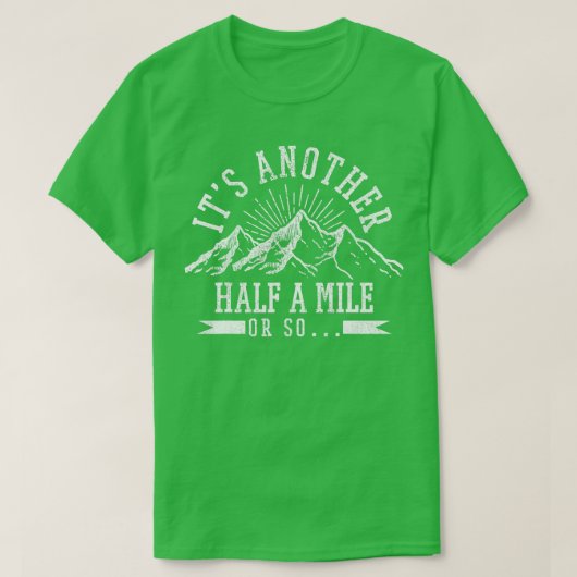 Wandern Sie auf einer weiteren halben Meile oder s T-Shirt (Design vorne)