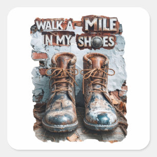 Wandern Sie eine Meile in meinen Schuhen - Inspira Quadratischer Aufkleber