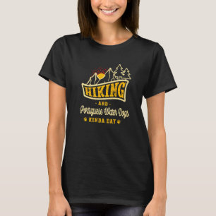 Wandern und Portugiesische Wasserhunde so ein Tag T-Shirt