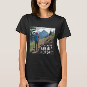 Wandern Wandern Es ist noch etwa eine halbe Meile T-Shirt