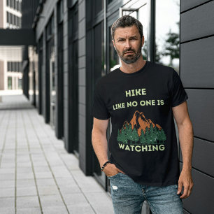 Wandern wie niemand beobachtet die Höhe der Wander T-Shirt