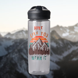 Wandern wie Sie Gemein, es Wandert Attitude Trinkflasche