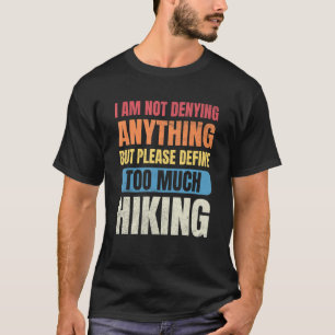 Wandernde Männer Ich leugne nichts Definiere zu vi T-Shirt