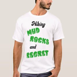 Wandernde Schlammfelsen und Bedauern T-Shirt