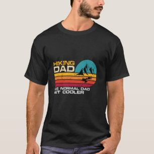 Wandernder Papa wie normaler Papa aber cooler Lust T-Shirt