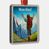 Wanderung Woo-Hoo hat mein Telefon vergessen Ornament Aus Metall (Rechts)