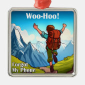 Wanderung Woo-Hoo hat mein Telefon vergessen Ornament Aus Metall (Vorne)