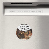 Wann essen wir? - Funny Last Suliday Dinner Magnet (In Situ (Geschirrspüler))