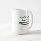 Wann hast du Heterosexualität gewählt? Kaffeetasse (VorderseiteRechts)