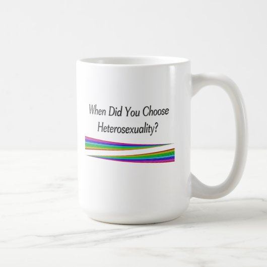 Wann hast du Heterosexualität gewählt? Kaffeetasse (Rechts)