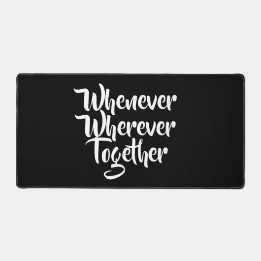 Wann immer, wo immer, zusammen Schreibmatte Schreibtischunterlage (Vorderseite)