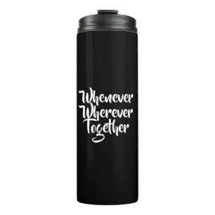 Wann immer, wo immer, zusammen Thermal Tumbler Thermosbecher