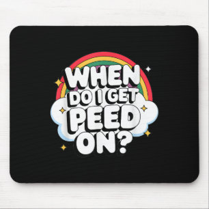 Wann werde ich bespritzt Obszöne Erwachsene Mousepad