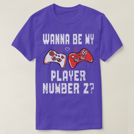 Wanna Be My Player Nummer 2 Video Game Lover Gamer T-Shirt (Design vorne)