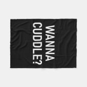 Wanna Cuddle, Funny, Jokes, Sarcastic Fleecedecke (Vorderseite (Horizontal))
