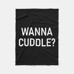 Wanna Cuddle, Funny, Jokes, Sarcastic Fleecedecke