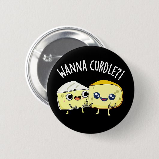 Wanna Curdle Funny Cheese Puns Dark BG Button (Vorne & Hinten)