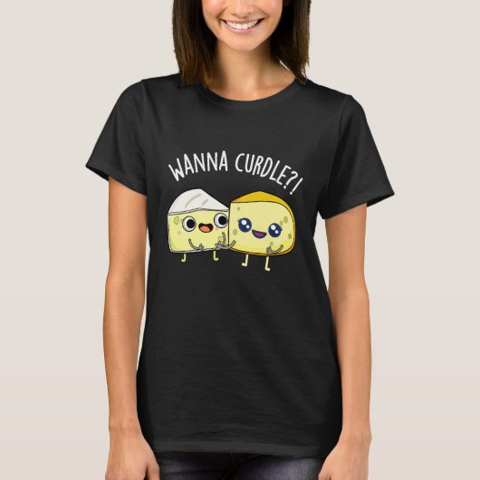 Wanna Curdle Funny Cheese Puns Dark BG T-Shirt (Vorderseite)