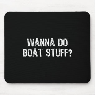 Wanna Do Boat Stuff Schifffahrt Lago Maggiore Mousepad