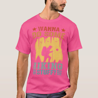 Wanna Do some wandern Stuff - Funny Hiker - Wander T-Shirt