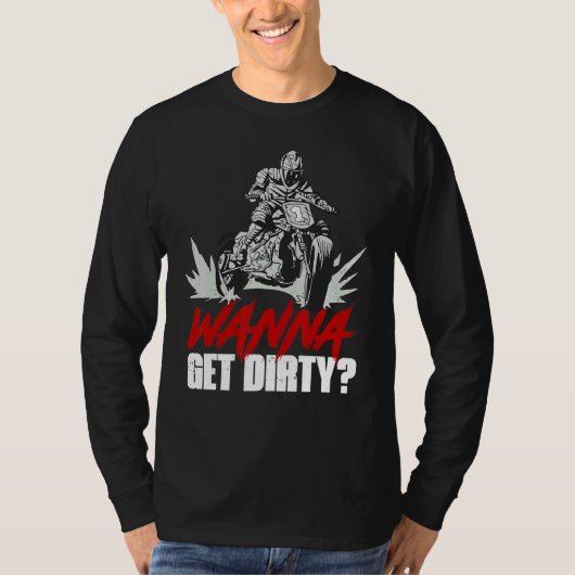 Wanna Get Dirty Humorous Offroad Biking Joke T-Shirt (Vorderseite)