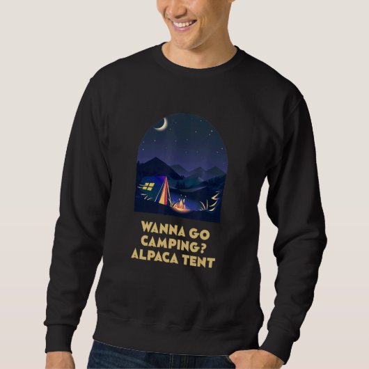 Wanna Go Camping Alpaca Tent Camper  Camp Humor Fr Sweatshirt (Vorderseite)
