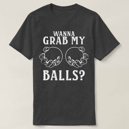 Wanna Grab My Balls Bowling Player T T-Shirt (Design vorne)