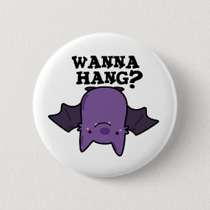Wanna Hang Funny Animal Bat Pun Button