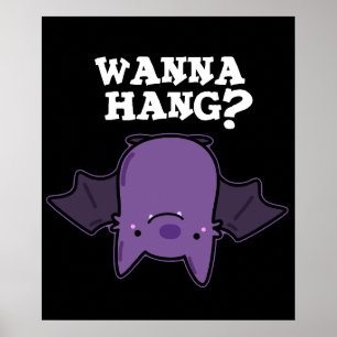Wanna Hang Funny Animal Bat Pun Dark BG Poster