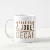 Wanna Hear A Joke Decaf Kaffeetasse (Links)