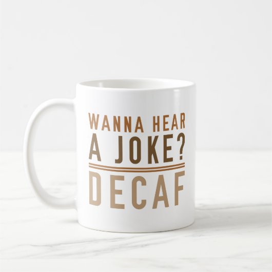 Wanna Hear A Joke Decaf Kaffeetasse (Links)