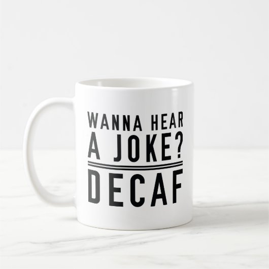 Wanna Hear A Joke Decaf Kaffeetasse (Links)